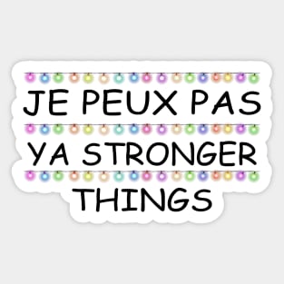 Je Peux Pas Ya Stronger Things Sticker